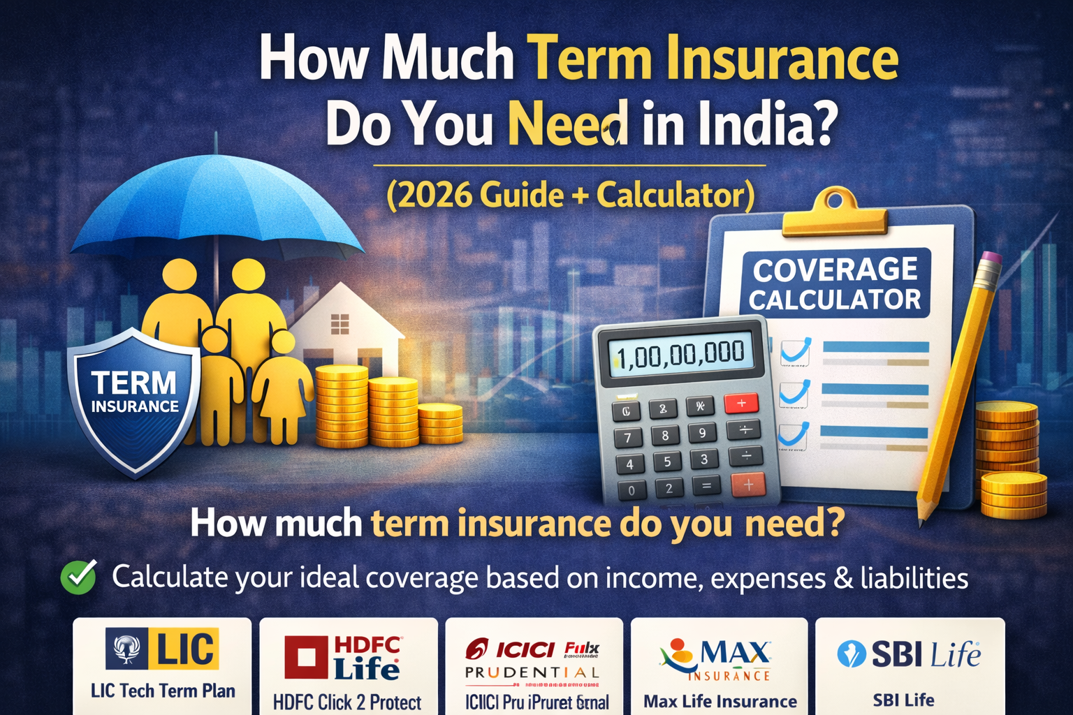 How Much Term Insurance Do You Need in India? (2026 Calculator Guide)