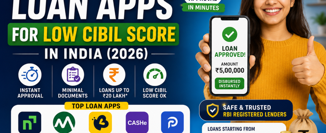 Best Instant Loan Apps for Low CIBIL Score in India (2026)