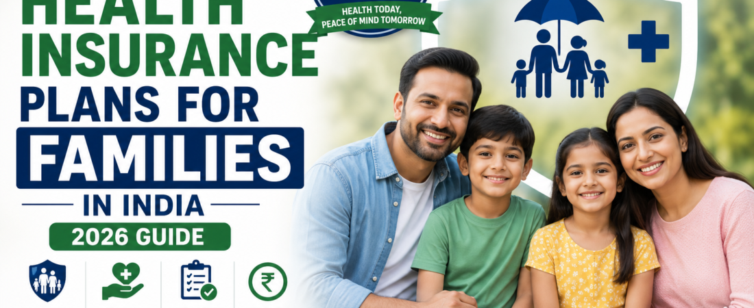 Best Health Insurance Plans for Families in India (2026 Guide)